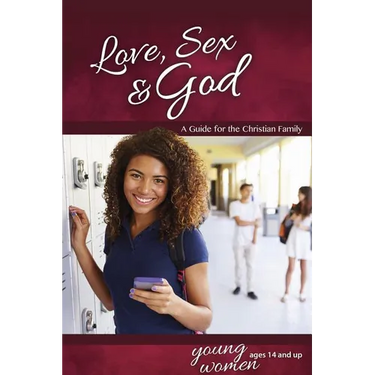 Love, Sex & God: For Young Women Ages 14 and Up - Learning about Sex