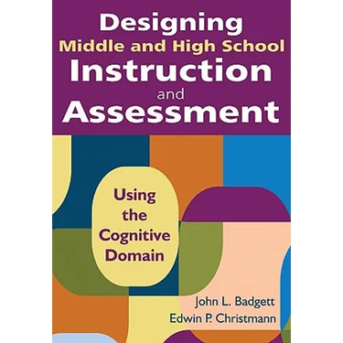 Designing Middle and High School Instruction and Assessment: Using the Cognitive Domain