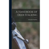 A Handbook of Deer-stalking