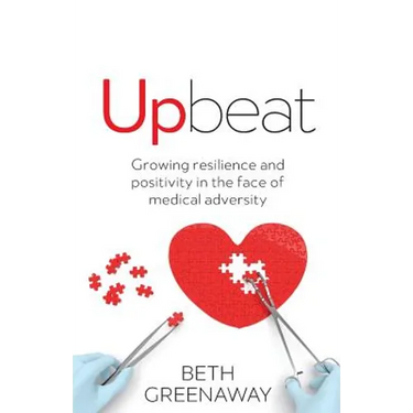Upbeat: Growing Resilience and Positivity in the Face of Medical Adversity