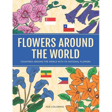 Flowers Around the World: Countries Around the World and Its National Flower Adult Coloring Book