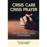 Crisis Care Crisis Prayer: Forty Days of Care and Prayer for the Caregiver