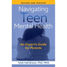 Navigating Teen Mental Health: An Expert's Guide for Parents-Revised and Updated