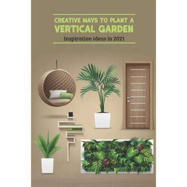 Creative Ways to Plant a Vertical Garden: Inspiration ideas in 2021: Vertical Garden