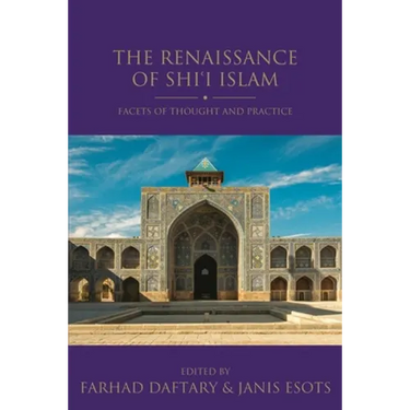 The Renaissance of Shi'i Islam: Facets of Thought and Practice