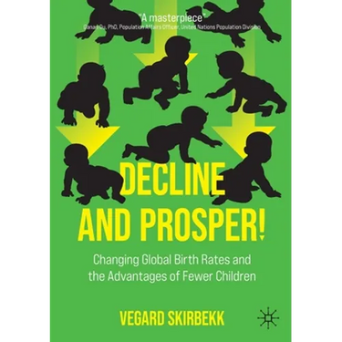 Decline and Prosper!: Changing Global Birth Rates and the Advantages of Fewer Children