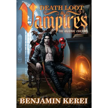 Death Loot & Vampires: A LitRPG Adventure