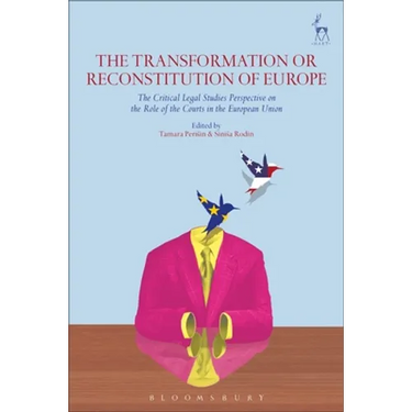 The Transformation or Reconstitution of Europe: The Critical Legal Studies Perspective on the Role of the Courts in the European Union