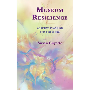 Museum Resilience: Adaptive Planning for a New Era