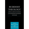 Buddhist Theology: Critical Reflections by Contemporary Buddhist Scholars