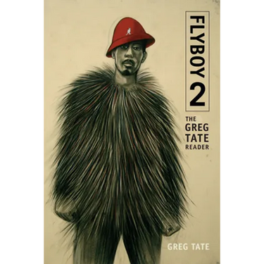 Flyboy 2: The Greg Tate Reader