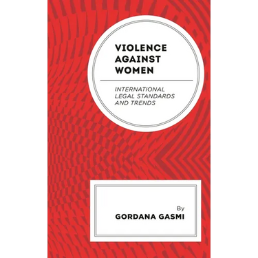 Violence against Women: International Legal Standards and Trends