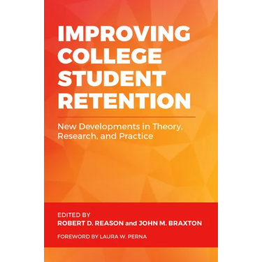 Improving College Student Retention: New Developments in Theory, Research, and Practice