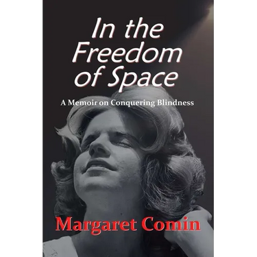 In the Freedom of Space: A Memoir on Conquering Blindness