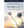 Dandelion Resilience: Finding the Freedom to Bloom