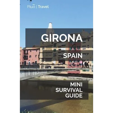 Girona Mini Survival Guide