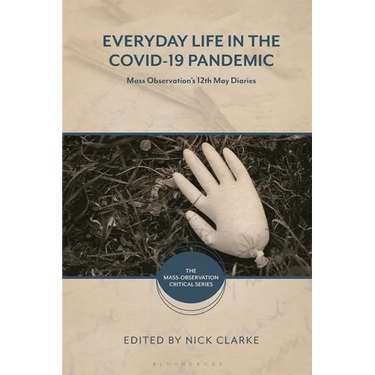 Everyday Life in the Covid-19 Pandemic: Mass Observation's 12th May Diaries