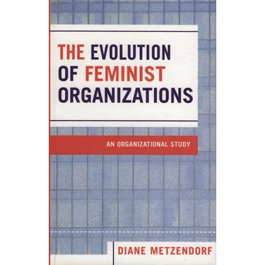 Evolution of Feminist Organizations: An Organizational Study