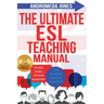 The Ultimate ESL Teaching Manual: No textbooks, minimal equipment just fantastic lessons anywhere