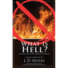 What is Hell?: The Truth About Hell and How to Avoid It