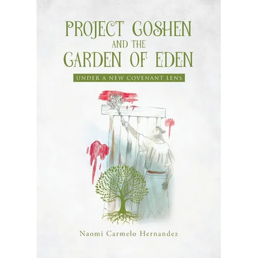 Project Goshen and the Garden of Eden: Under a New Covenant Lens