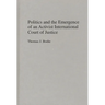 Politics and the Emergence of an Activist International Court of Justice