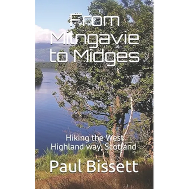 From Milngavie to Midges: Hiking the West Highland way, Scotland - A pocket guide, or if you wear a kilt, a Sporran guide
