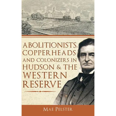 Abolitionists, Copperheads and Colonizers in Hudson & the Western Reserve