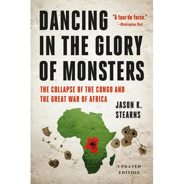 Dancing in the Glory of Monsters: The Collapse of the Congo and the Great War of Africa