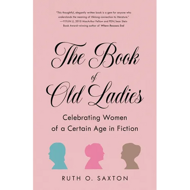The Book of Old Ladies: Celebrating Women of a Certain Age in Fiction