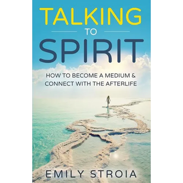 Talking to Spirit: How to Become a Medium & Connect with the Afterlife