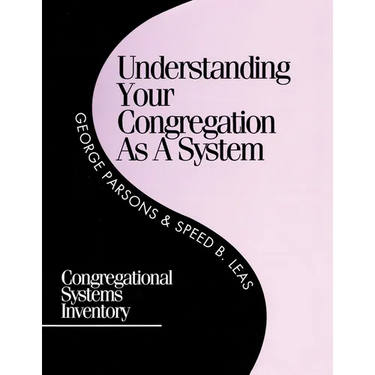 Understanding Your Congregation as a System: Congregational Systems Inventory