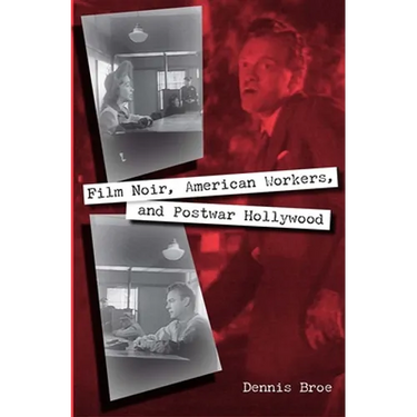 Film Noir, American Workers, and Postwar Hollywood