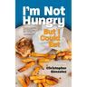 I'm Not Hungry But I Could Eat