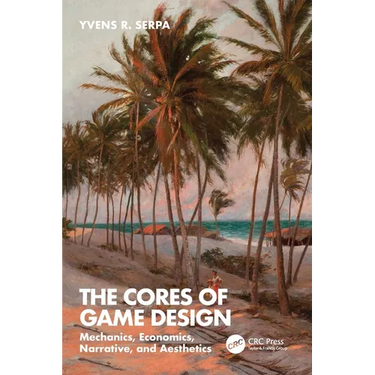 The Cores of Game Design: Mechanics, Economics, Narrative, and Aesthetics