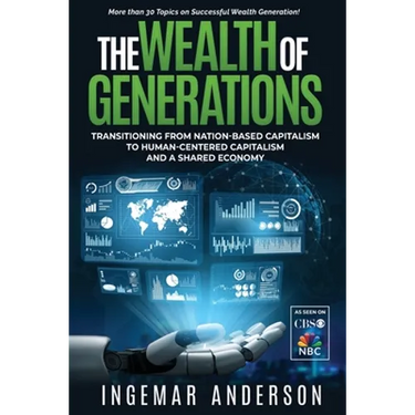 The Wealth of Generations: Transitioning From Nation-Based Capitalism to Human-Centered Capitalism and a Shared Economy