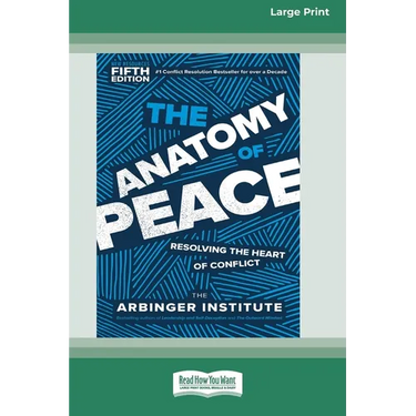 The Anatomy of Peace, Fifth Edition: Resolving the Heart of Conflict (16pt Large Print Edition)