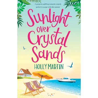 Sunlight over Crystal Sands: A gorgeous uplifting romantic comedy perfect to escape with this summer