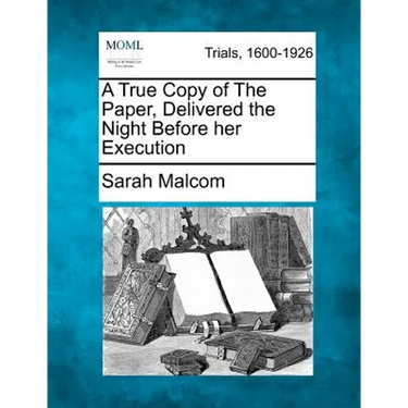 A True Copy of the Paper, Delivered the Night Before Her Execution