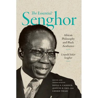 The Essential Senghor: African Philosophy and Black Aesthetics
