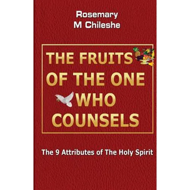 The Fruits Of The One Who Counsels: The 9 Attributes of The Holy Spirit