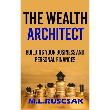 The Wealth Architect: Building Your Business and Personal Finances