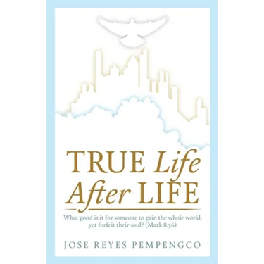 True Life, After Life: What Good Is It For Someone to Gain The Whole World, Yet Forfeit Their Soul? (Mark 8:36)