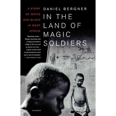 In the Land of Magic Soldiers: A Story of White and Black in West Africa