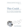 This Could: How Two Words Create Opportunity, Increase Creativity, and Reduce Waste