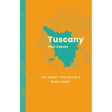 Tuscany: The Smart Traveller's Wine Guide