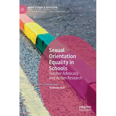 Sexual Orientation Equality in Schools: Teacher Advocacy and Action Research