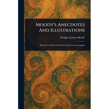 Moody's Anecdotes And Illustrations