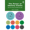 The Power of Identity Claims: How We Value and Defend the Self