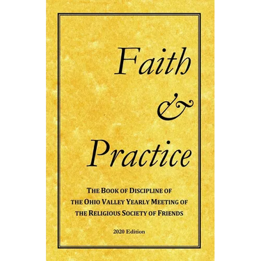 Faith and Practice: The Book of Discipline of the Ohio Valley Yearly Meeting of the Religious Society of Friends
